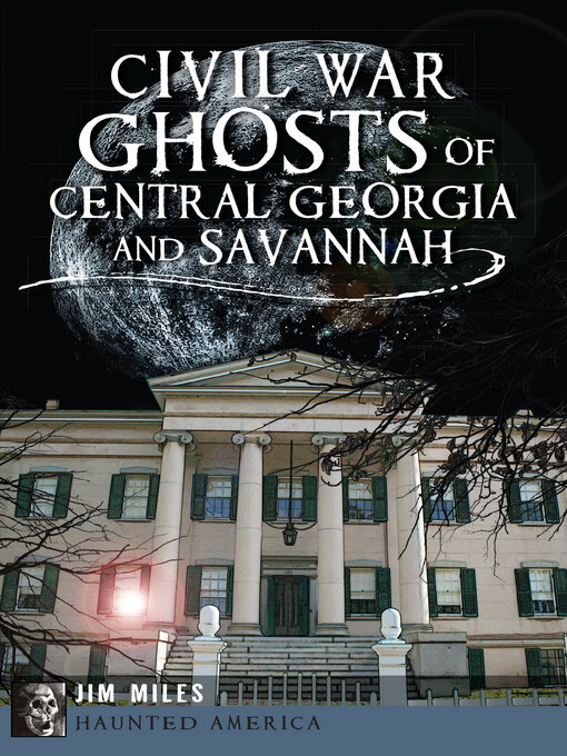 Title details for Civil War Ghosts of Central Georgia and Savannah by Jim Miles - Available